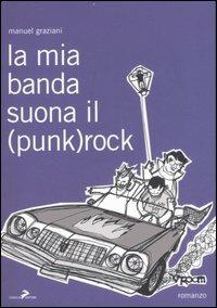 La mia banda suona il (punk)rock - Manuel Graziani - Libro Coniglio Editore 2007, I lemming | Libraccio.it