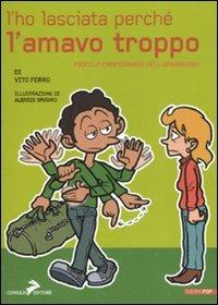 L'ho lasciata perché l'amavo troppo. Piccolo campionario dell'abbandono - Vito Ferro - Libro Coniglio Editore 2007, Thermopop | Libraccio.it