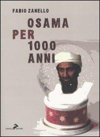 Osama per 1000 anni - Fabio Zanello - Libro Coniglio Editore 2007, I calcestruzzi | Libraccio.it