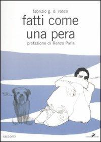 Fatti come una pera - Fabrizio G. Di Vasco - Libro Coniglio Editore 2007, I lemming | Libraccio.it