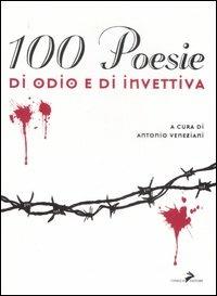 Cento poesie di odio e di invettive  - Libro Coniglio Editore 2007 | Libraccio.it