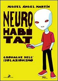 Neuro habitat. Cronache dell'isolazionismo - Miguel Ángel Martín - Libro Coniglio Editore 2008, Paracult | Libraccio.it