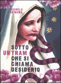 Sotto un tram che si chiama desiderio - Michela De Muro - Libro Coniglio Editore 2008, I calcestruzzi | Libraccio.it