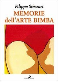 Memorie dell'arte bimba - Filippo Scòzzari - Libro Coniglio Editore 2008 | Libraccio.it