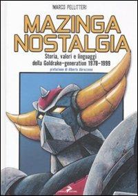 Mazinga nostalgia. Storia, valori e linguaggi della Goldrake-generation 1978-1999 - Marco Pellitteri - Libro Coniglio Editore 2008 | Libraccio.it