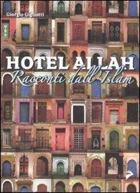 Hotel Allah. Racconti dall'islam - Giorgio Gigliotti - Libro Coniglio Editore 2008, Descantabaucchi | Libraccio.it