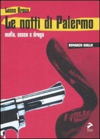 Le notti di Palermo. Mafia, sesso e droga - Lasse Braun - Libro Coniglio Editore 2008, Colpo di scena | Libraccio.it