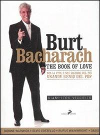 Burt Bacharach. The book of love. Nella vita e nei ricordi del più grande genio del pop - Giampiero Vigorito - Libro Coniglio Editore 2008, Soundcheck | Libraccio.it
