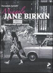 Miagola Jane Birkin. Filologia degli anni Sessanta