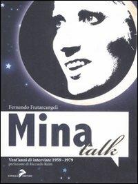 Mina talk. Vent'anni di interviste 1959-1979 - Fernando Fratarcangeli - Libro Coniglio Editore 2009, Soundcheck | Libraccio.it