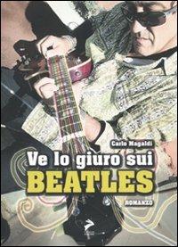 Ve lo giuro sui Beatles - Carlo Magaldi - Libro Coniglio Editore 2009, Descantabaucchi | Libraccio.it