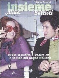 Insieme. Mina, Battisti. 1972: il duetto a «Teatro 10» e la fine del sogno italiano - Enrico Casarini - Libro Coniglio Editore 2009, Soundcheck | Libraccio.it