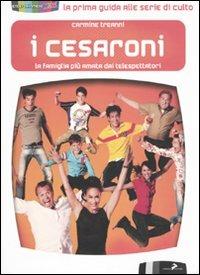 I Cesaroni. La famiglia più amata dai telespettatori - Carmine Treanni - Libro Coniglio Editore 2009, Entertainment now | Libraccio.it