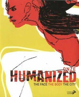 Humanized. The face the body the city - Stefano Centonze - Libro Coniglio Editore 2009 | Libraccio.it