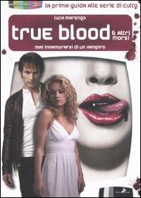 True blood & altri morsi. Mai innamorarsi di un vampiro - Luca Marengo - Libro Coniglio Editore 2010, Entertainment now | Libraccio.it