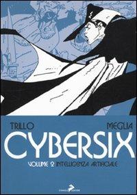 Cybersix. Vol. 2: Intelligenza artificiale - Carlos Trillo, Carlos Meglia - Libro Coniglio Editore 2009 | Libraccio.it
