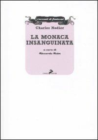 La monaca insanguinata - Charles Nodier - Libro Coniglio Editore 2010, Racconti di fantasmi | Libraccio.it