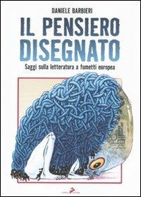 Il pensiero disegnato. Saggi sulla letteratura a fumetti europea - Daniele Barbieri - Libro Coniglio Editore 2010, Giornaletti | Libraccio.it