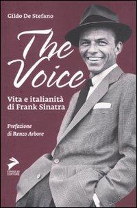 The voice. Vita e italianità di Frank Sinatra - Gildo De Stefano - Libro Coniglio Editore 2011, Soundcheck | Libraccio.it