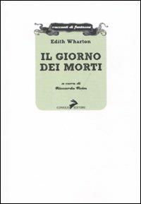 Il giorno dei morti - Edith Wharton - Libro Coniglio Editore 2011, Racconti di fantasmi | Libraccio.it