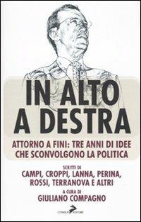 In alto a destra. Attorno a Fini: tre anni di idee che sconvolgono la politica  - Libro Coniglio Editore 2010, Bassi fondali | Libraccio.it