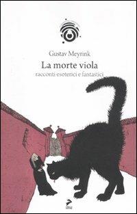La morte viola - Gustav Meyrink - Libro Coniglio Editore 2011, Ai confini dell'immaginario | Libraccio.it