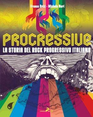 Progressive. La storia del rock progressivo italiano - Michele Neri, Franco Brizi - Libro Coniglio Editore 2011, Zum Zum Zum | Libraccio.it