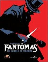 Fantomas. Un secolo di terrore. Ediz. illustrata - Alfredo Castelli - Libro Coniglio Editore 2011 | Libraccio.it