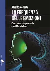 La frequenza delle emozioni. Canto e crescita personale con il Metodo Onda