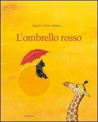 L' ombrello rosso - Dieter Schubert, Ingrid Schubert - Libro Lemniscaat 2011, I libri di Schubert | Libraccio.it
