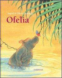 Ofelia. Ediz. illustrata - Ingrid Schubert, Dieter Schubert - Libro Lemniscaat 2008 | Libraccio.it