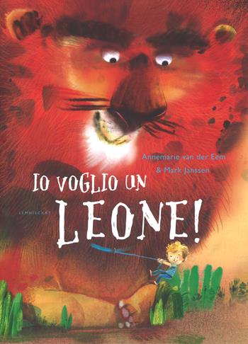 Io voglio un leone! Ediz. a colori - Annemarie Van der Eem - Libro Lemniscaat 2018, Libri illustrati | Libraccio.it