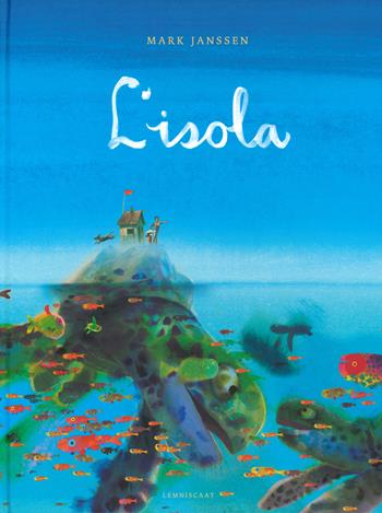 L' isola. Ediz. a colori - Mark Janssen - Libro Lemniscaat 2019, Libri illustrati | Libraccio.it