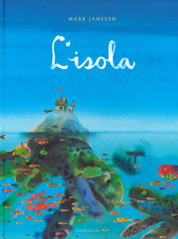 L'isola. Ediz. a colori - Mark Janssen - Libro Lemniscaat 2019, Libri illustrati | Libraccio.it