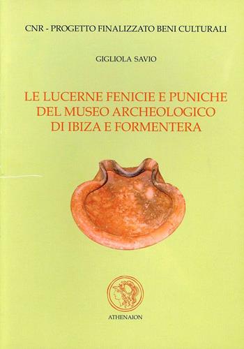 Le lucerne fenicie e puniche del Museo archeologico di Ibiza e Formentera - Gigliola Savio - Libro Lumières Internationales 2006, Biblioteca di Byrsa | Libraccio.it
