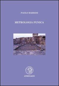 Metrologia punica - Paolo Barresi - Libro Lumières Internationales 2007, Quaderni di archeologia e antropologia | Libraccio.it