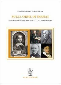 Sulle orme di Fermat. Il teorema dei numeri poligonali e la sua dimostrazione - Paolo Bussotti, Aldo Scimone - Libro Lumières Internationales 2009, Quaderni del centro studi Enriques | Libraccio.it