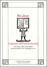 L' attualità della modernità. Da Céline alle espressioni artistico-letterarie contemporanee  - Libro Lumières Internationales 2008 | Libraccio.it