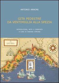 Gita pedestre da Ventimigia alla Spezia - Antonio Annoni - Libro Lumières Internationales 2010, Paesaggi mediterranei | Libraccio.it