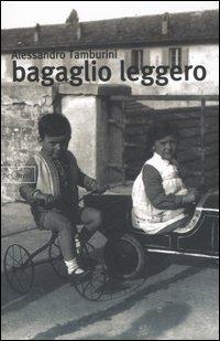 Bagaglio leggero - Alessandro Tamburini - Libro Pequod 2006, Pequod | Libraccio.it