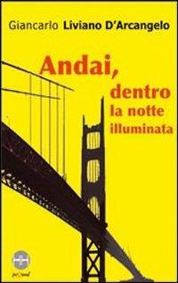 Andai, dentro la notte illuminata - Giancarlo Liviano D'Arcangelo - Libro Pequod 2007, Happy hour | Libraccio.it