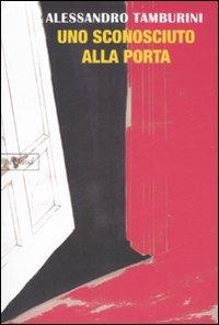Uno sconosciuto alla porta - Alessandro Tamburini - Libro Pequod 2007 | Libraccio.it