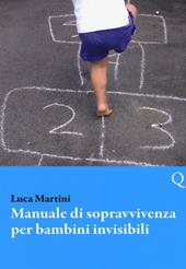 Manuale di sopravvivenza per bambini invisibili