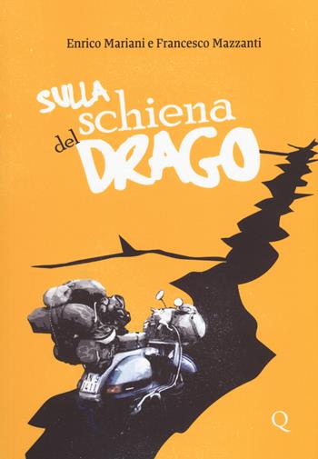 Sulla schiena del drago - Enrico Mariani, Francesco Mazzanti - Libro Pequod 2018, Pequod | Libraccio.it