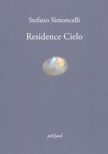 Residence cielo - Stefano Simoncelli - Libro Pequod 2018, Rive | Libraccio.it