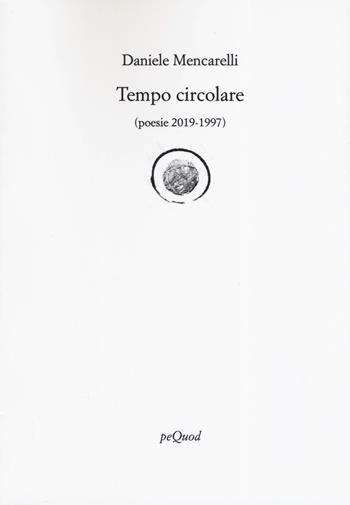Tempo circolare (poesie 2019-1997) - Daniele Mencarelli - Libro Pequod 2019, Rive | Libraccio.it