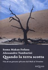 Quando la terra scotta. Vita di un giovane africano dal Mali al Trentino