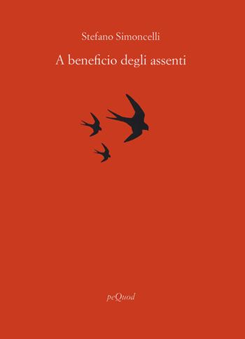 A beneficio degli assenti - Stefano Simoncelli - Libro Pequod 2020, Rive | Libraccio.it