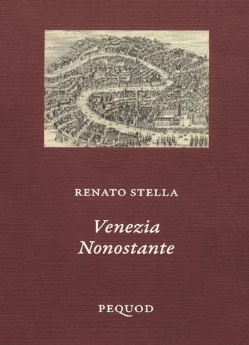 Venezia nonostante - Renato Stella - Libro Pequod 2020, Quaderni del Pequod | Libraccio.it