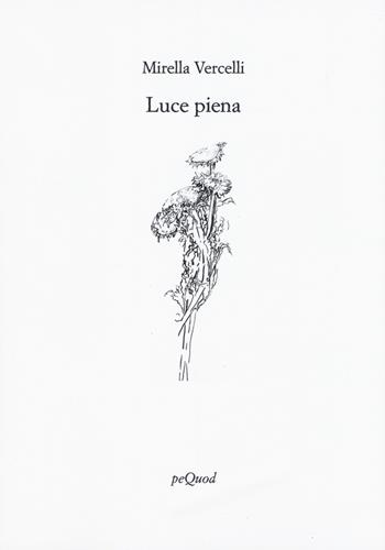 Luce piena - Milena Vercelli - Libro Pequod 2020, Rive | Libraccio.it